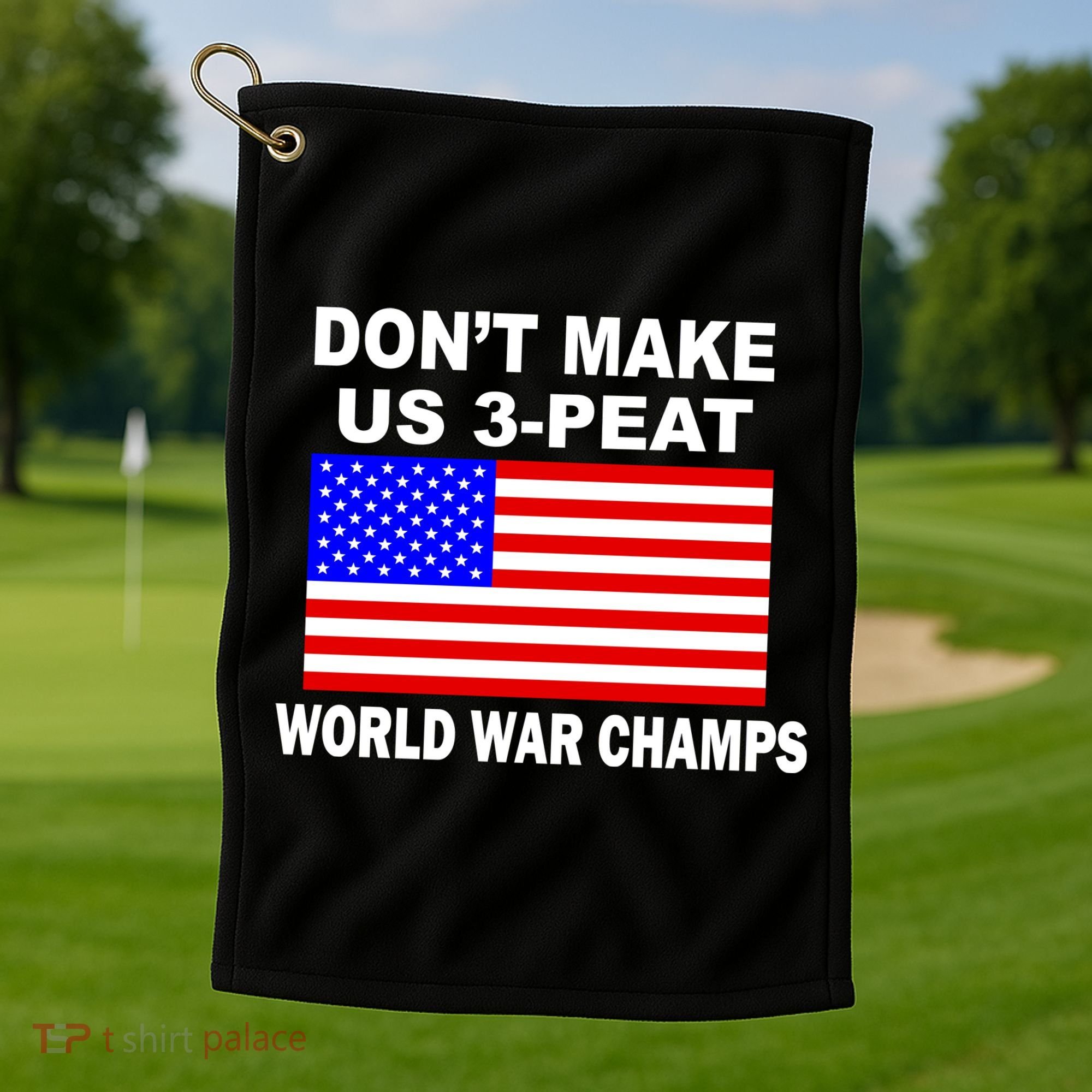Don't Make Us 3-Peat World War Champs Golf Towel