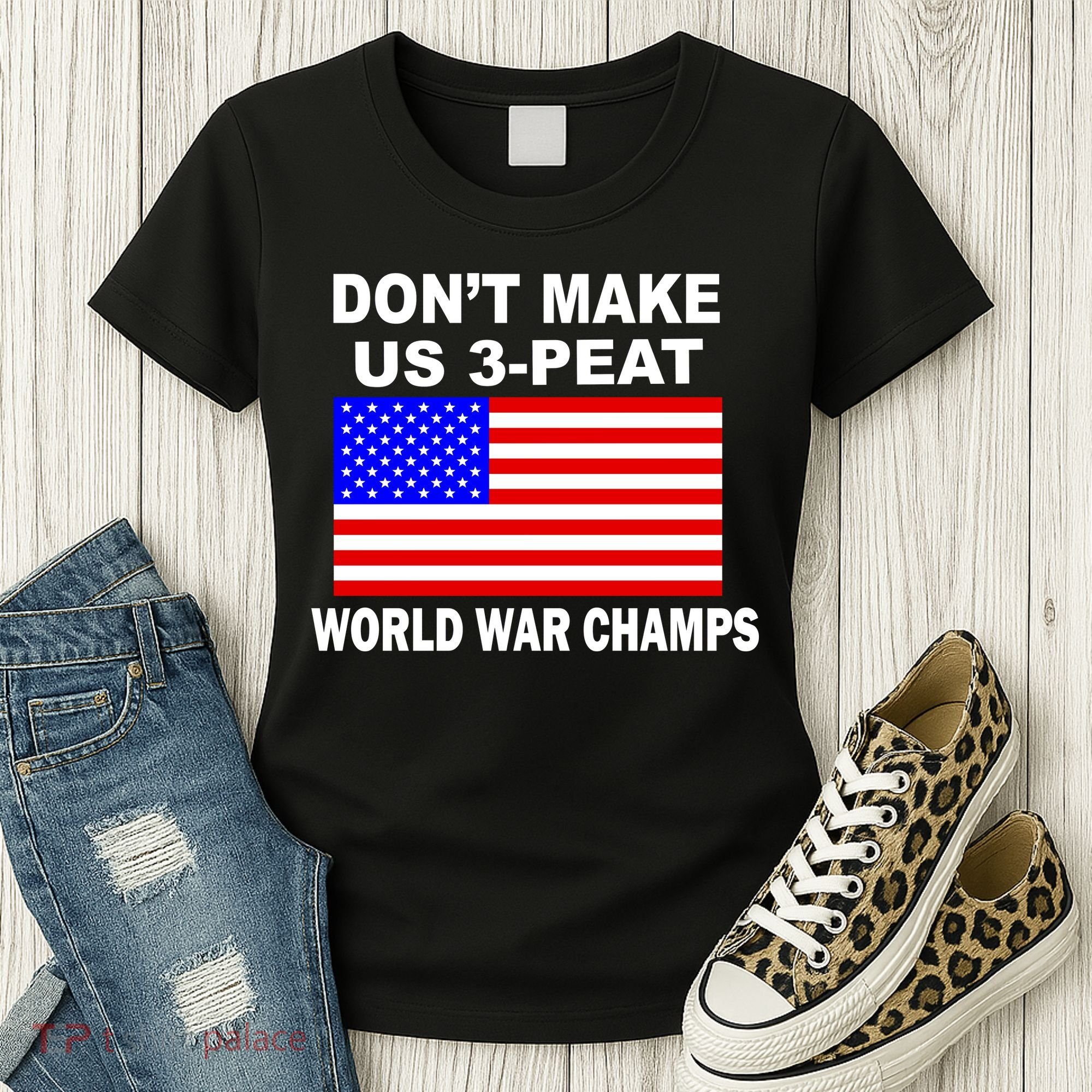 Don't Make Us 3-Peat World War Champs Women's T-Shirt