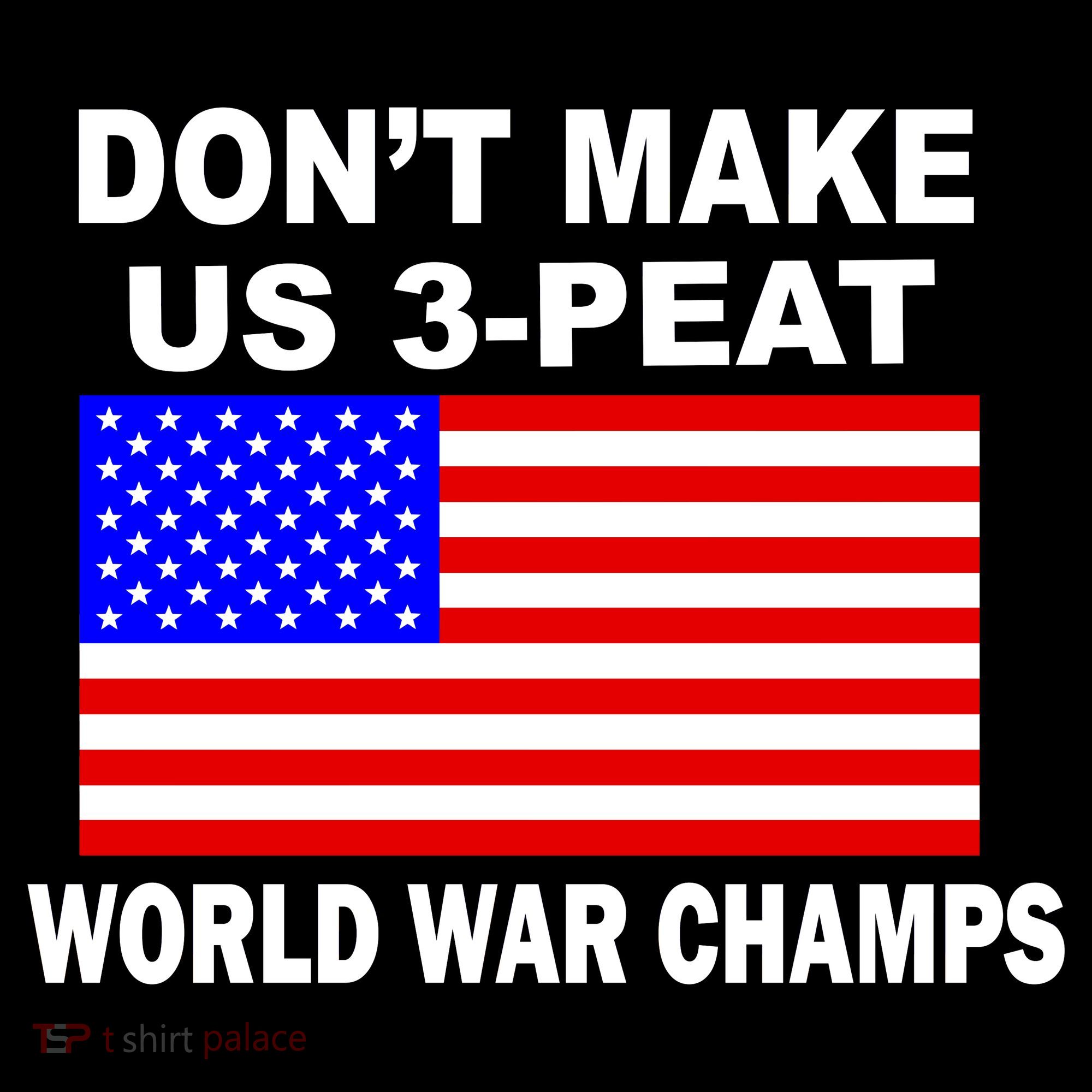 Don't Make Us 3-Peat World War Champs Kids T-Shirt