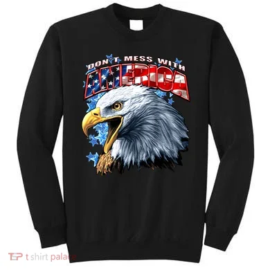Don't Mess With America Sweatshirt