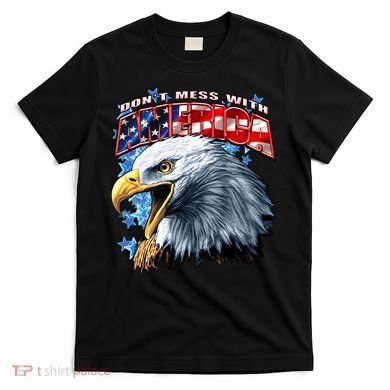 Don't Mess With America T-Shirt