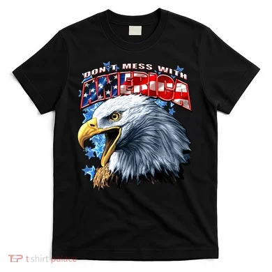 Don't Mess With America T-Shirt