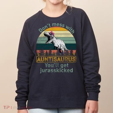 Don't Mess WIth Auntisaurus Women's Sweatshirt