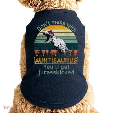 Don't Mess WIth Auntisaurus Doggie Tank