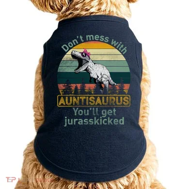 Don't Mess WIth Auntisaurus Doggie Tank