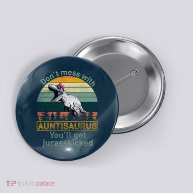 Don't Mess WIth Auntisaurus Button