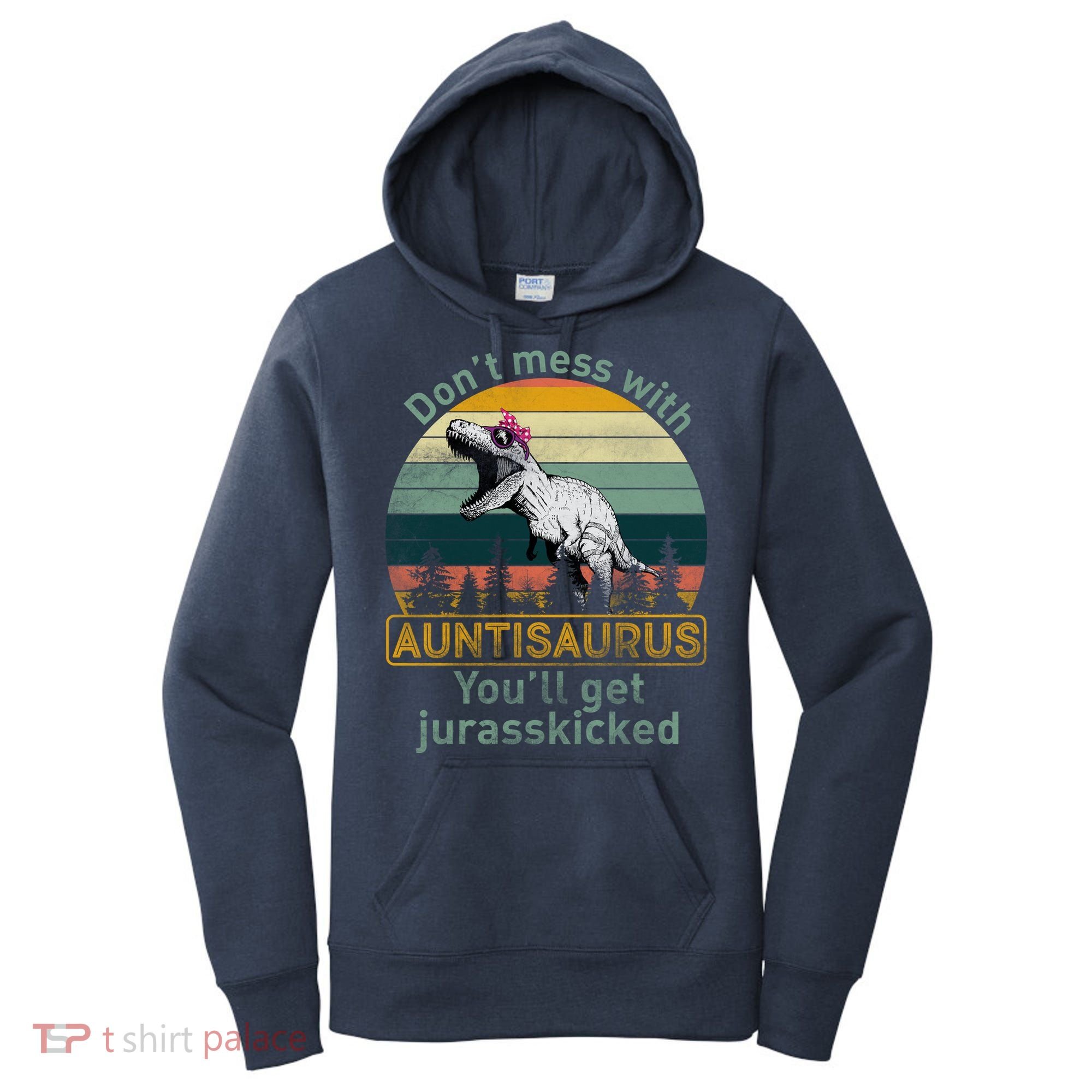Don't Mess WIth Auntisaurus Women's Hoodie
