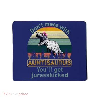 Don't Mess WIth Auntisaurus Mousepad