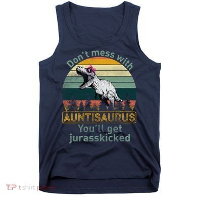 Don't Mess WIth Auntisaurus Tank Top