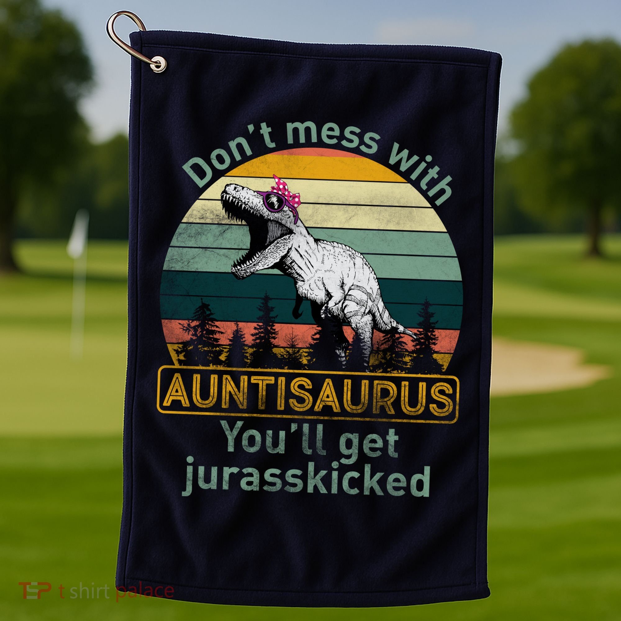 Don't Mess WIth Auntisaurus Golf Towel