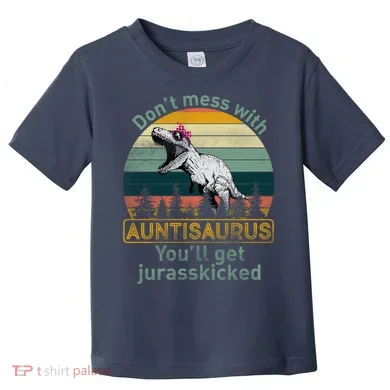 Don't Mess WIth Auntisaurus Toddler T-Shirt