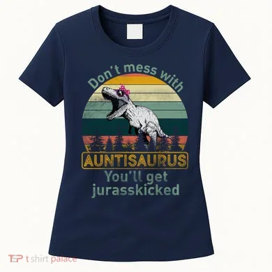 Don't Mess WIth Auntisaurus Women's T-Shirt