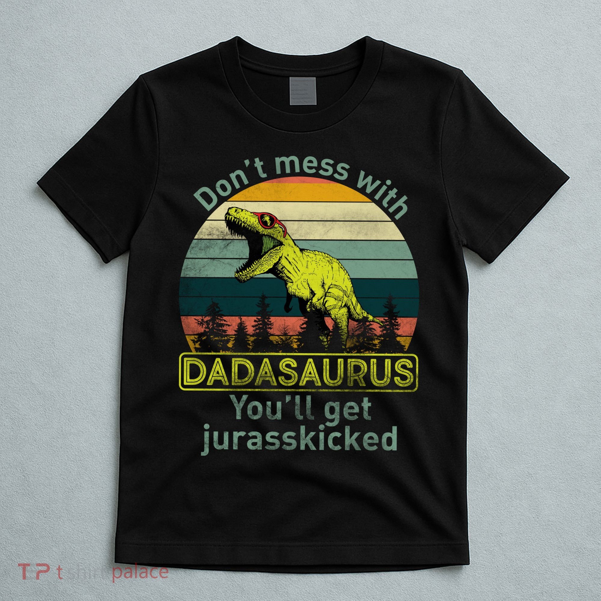 Don't Mess With Dadasaurus T-Shirt