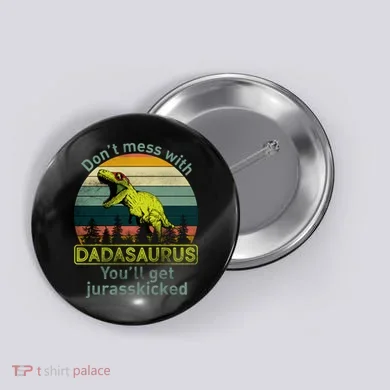 Don't Mess With Dadasaurus Button