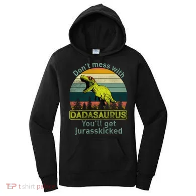 Don't Mess With Dadasaurus Women's Hoodie