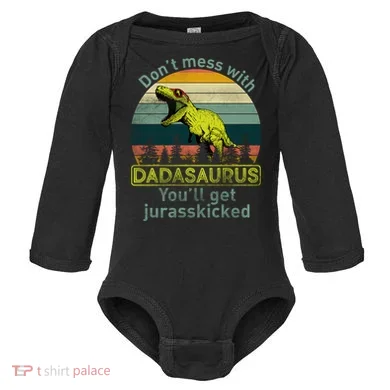 Don't Mess With Dadasaurus Baby Long Sleeve Bodysuit