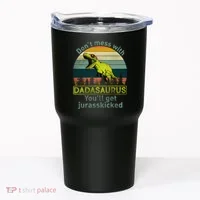 Don't Mess With Dadasaurus Tumbler thumb 0