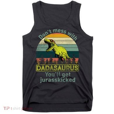 Don't Mess With Dadasaurus Tank Top