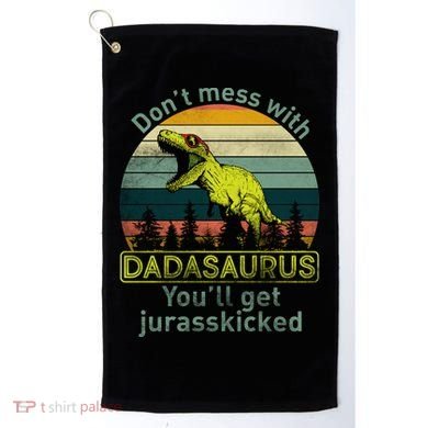Don't Mess With Dadasaurus Golf Towel