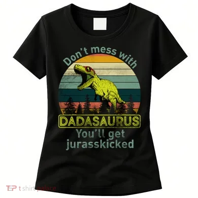 Don't Mess With Dadasaurus Women's T-Shirt