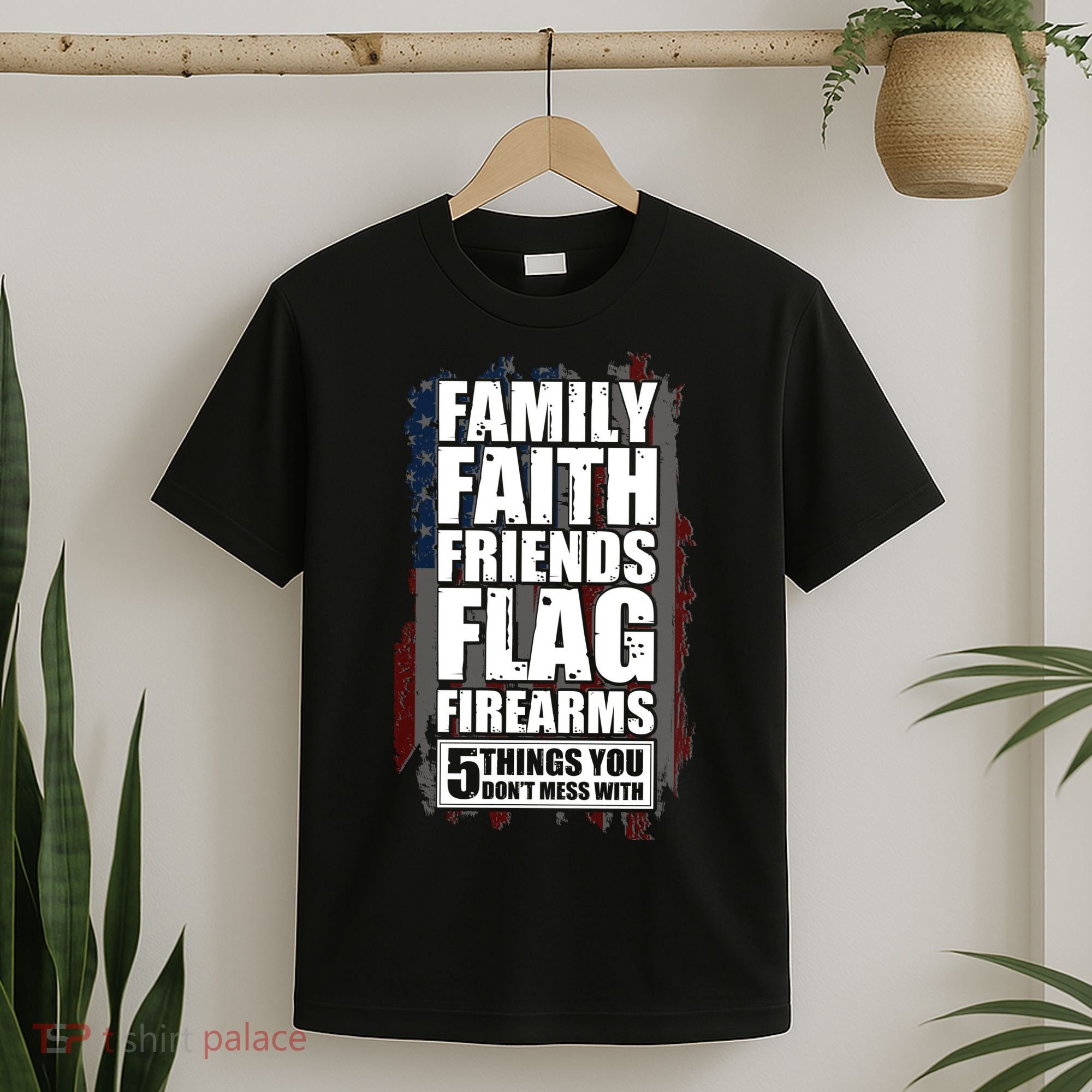 Don't Mess With Family Faith Friends Flag Firearms T-Shirt
