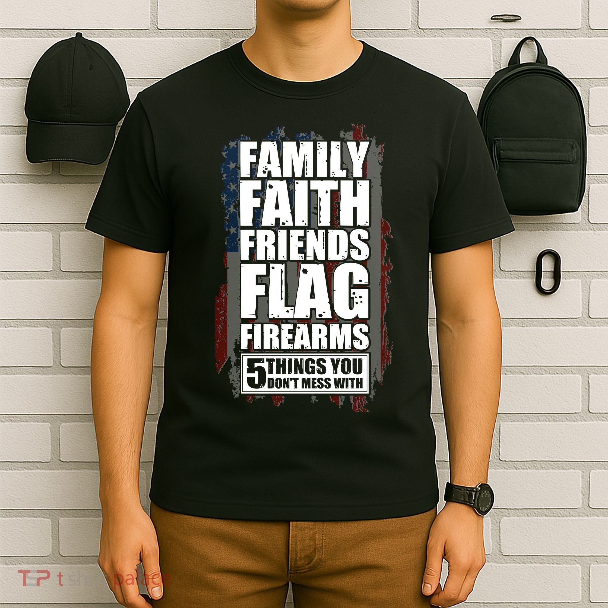 Don't Mess With Family Faith Friends Flag Firearms T-Shirt