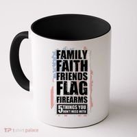 Don't Mess With Family Faith Friends Flag Firearms Coffee Mug thumb 0