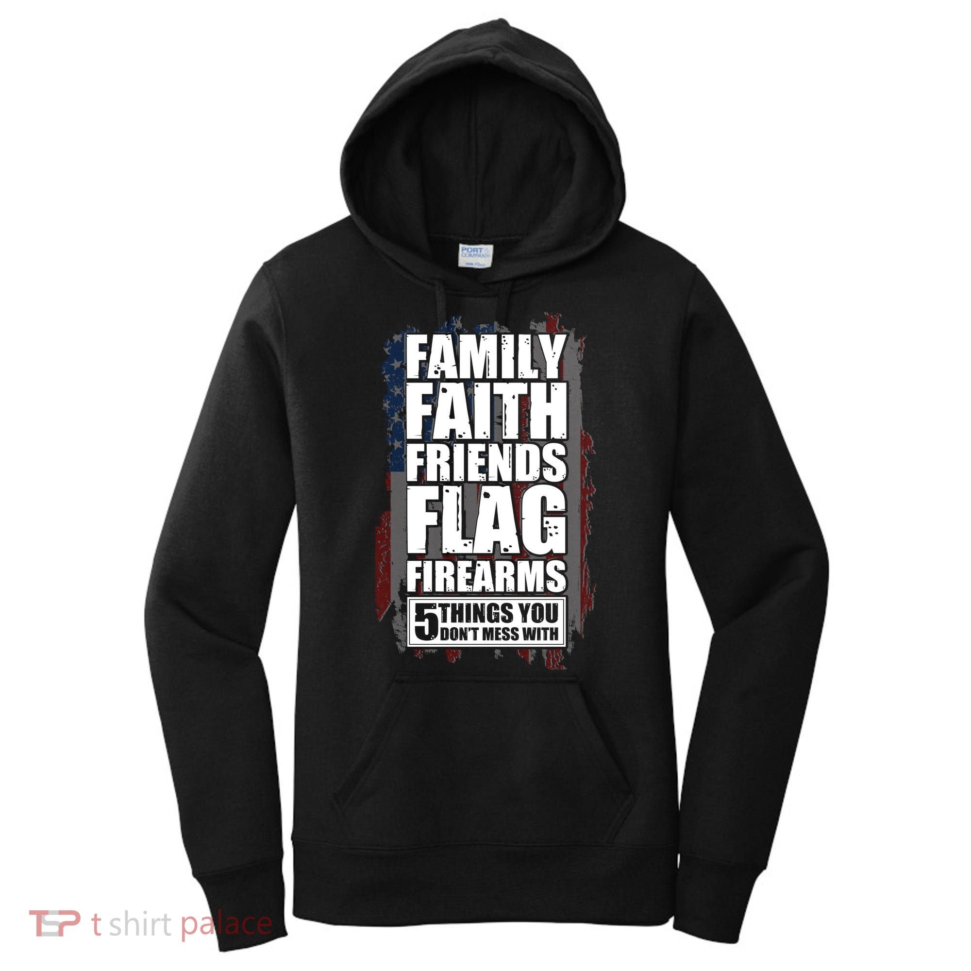 Don't Mess With Family Faith Friends Flag Firearms Women's Hoodie