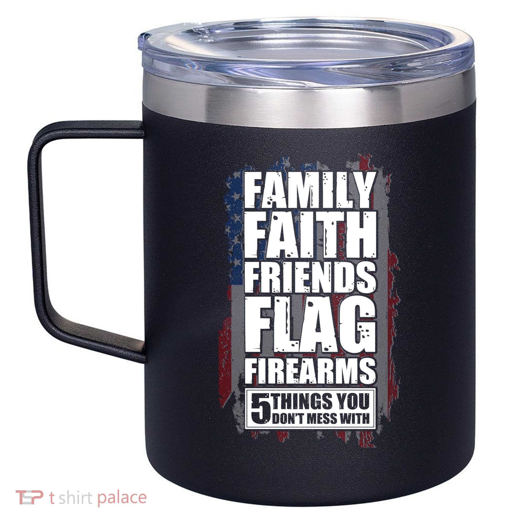 Don't Mess With Family Faith Friends Flag Firearms 12oz Stainless Steel Coffee Mug
