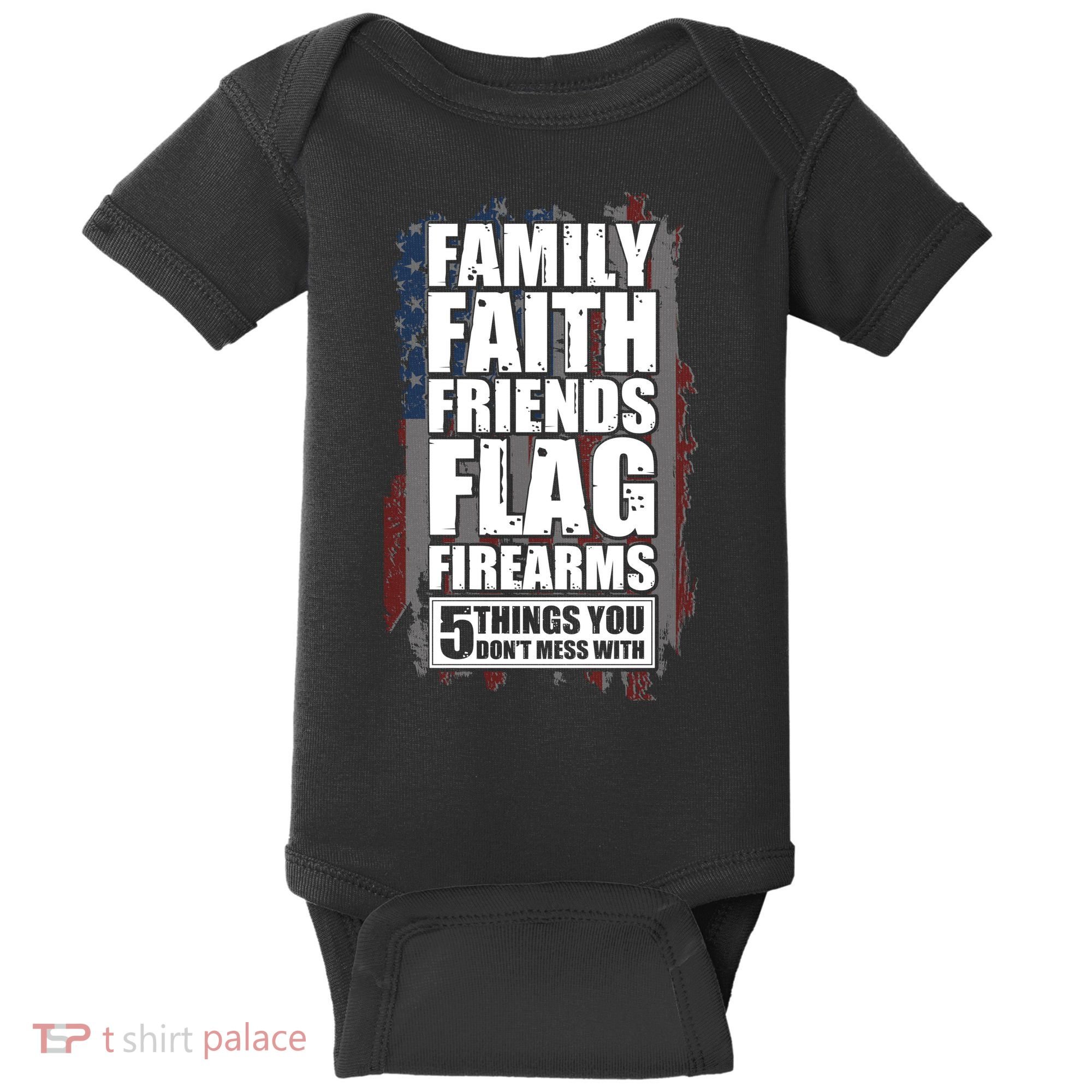 Don't Mess With Family Faith Friends Flag Firearms Baby Bodysuit