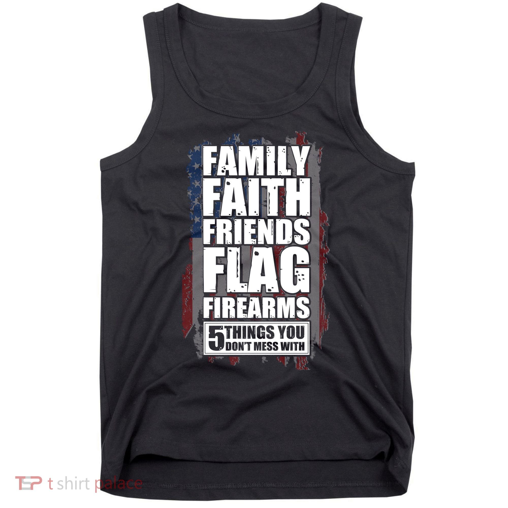 Don't Mess With Family Faith Friends Flag Firearms Tank Top