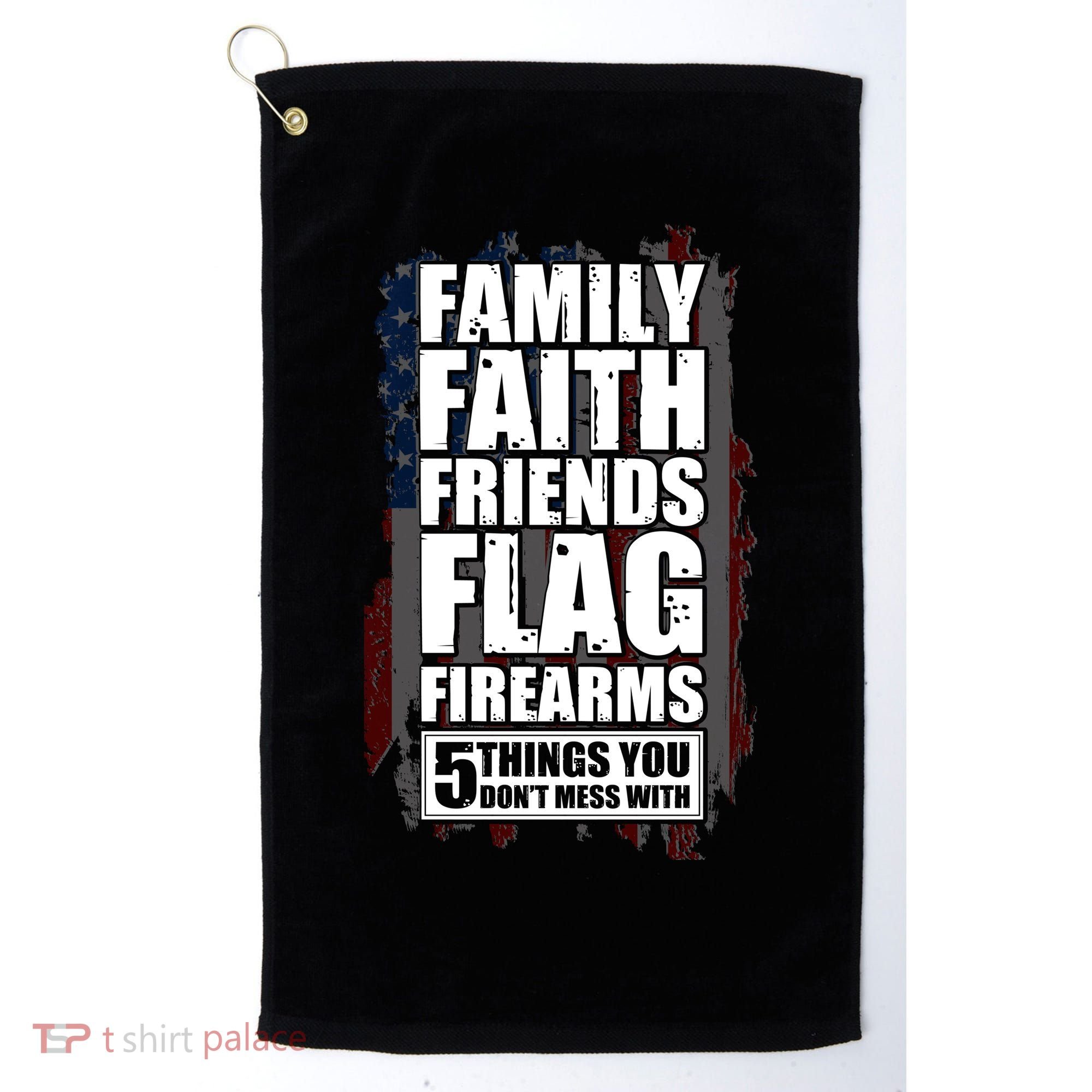 Don't Mess With Family Faith Friends Flag Firearms Golf Towel