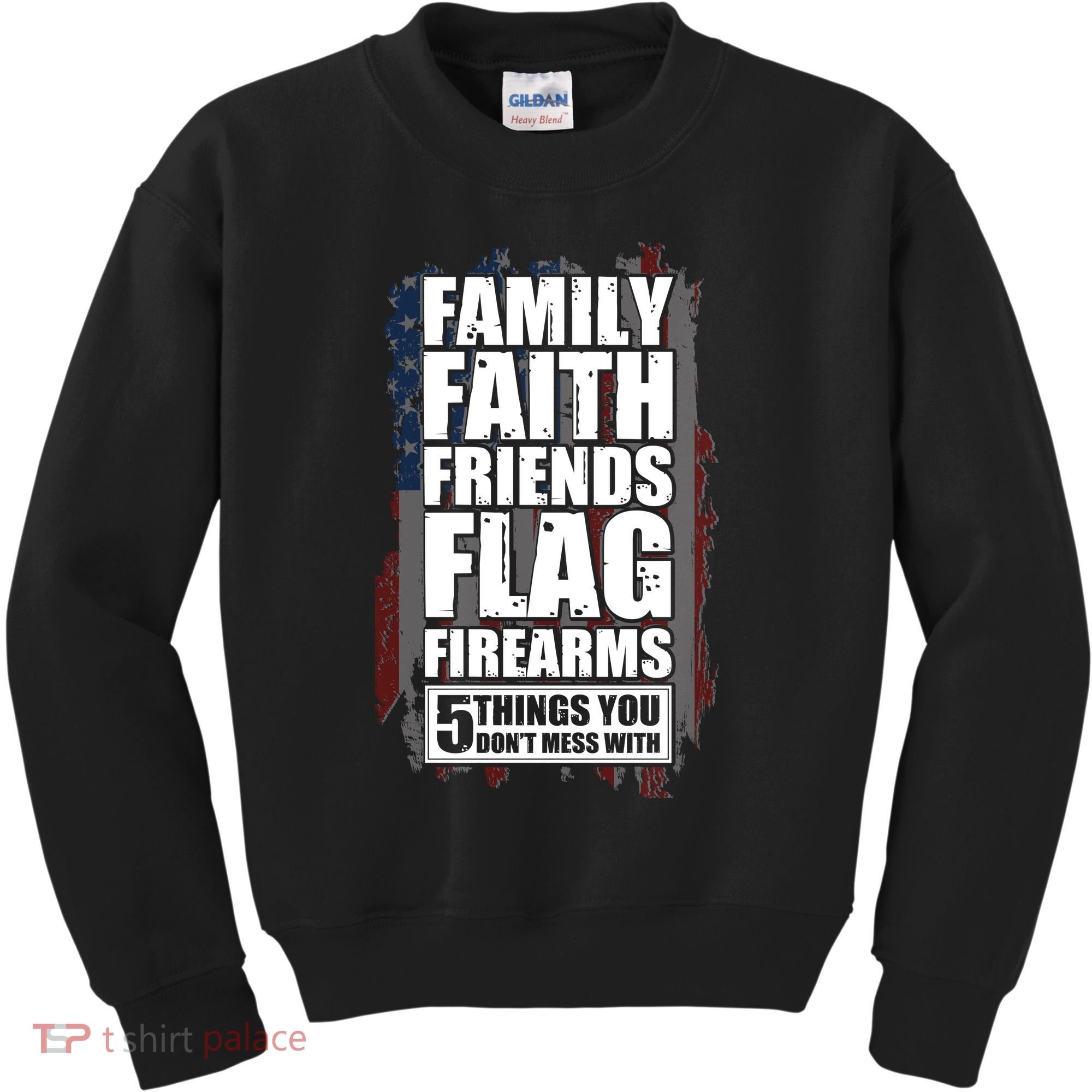Don't Mess With Family Faith Friends Flag Firearms Kids Sweatshirt