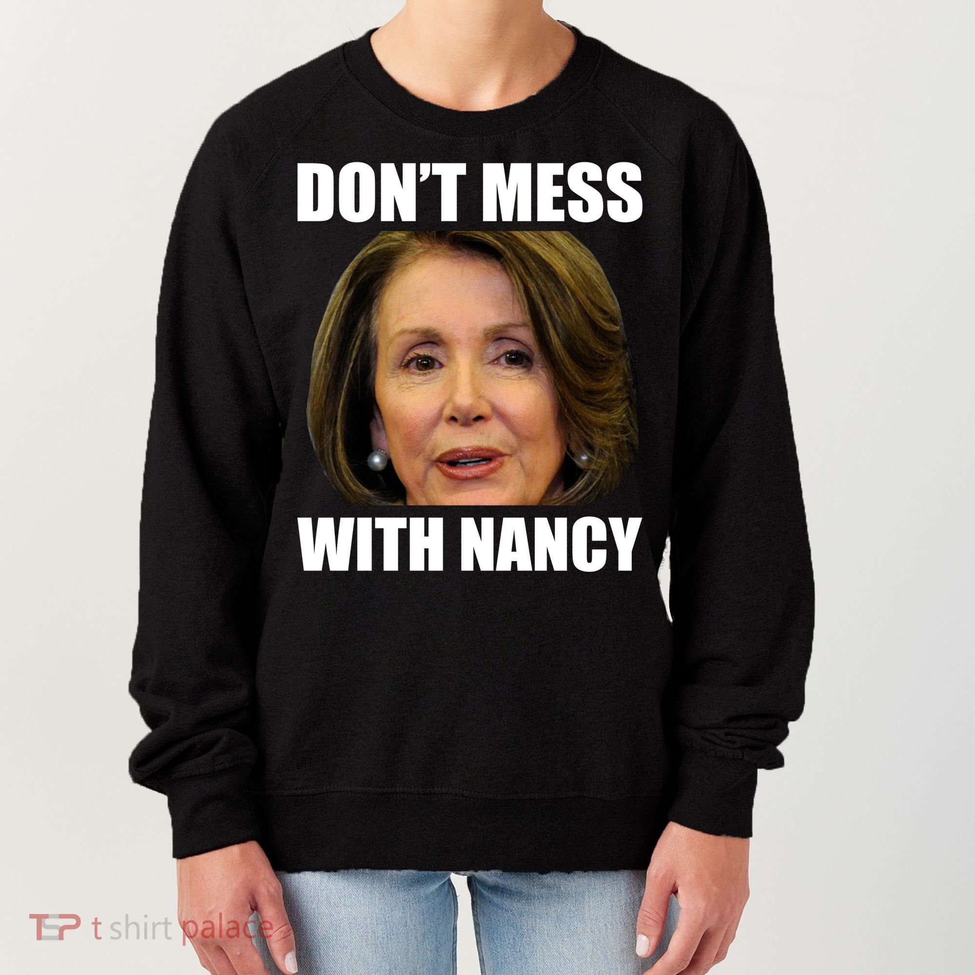 Don't Mess With Mama Nancy Pelosi Women's Sweatshirt