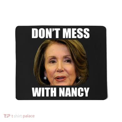 Don't Mess With Mama Nancy Pelosi Mousepad