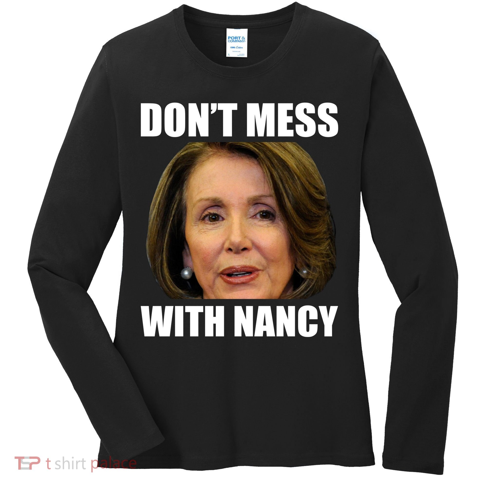 Don't Mess With Mama Nancy Pelosi Women's Long Sleeve Shirt