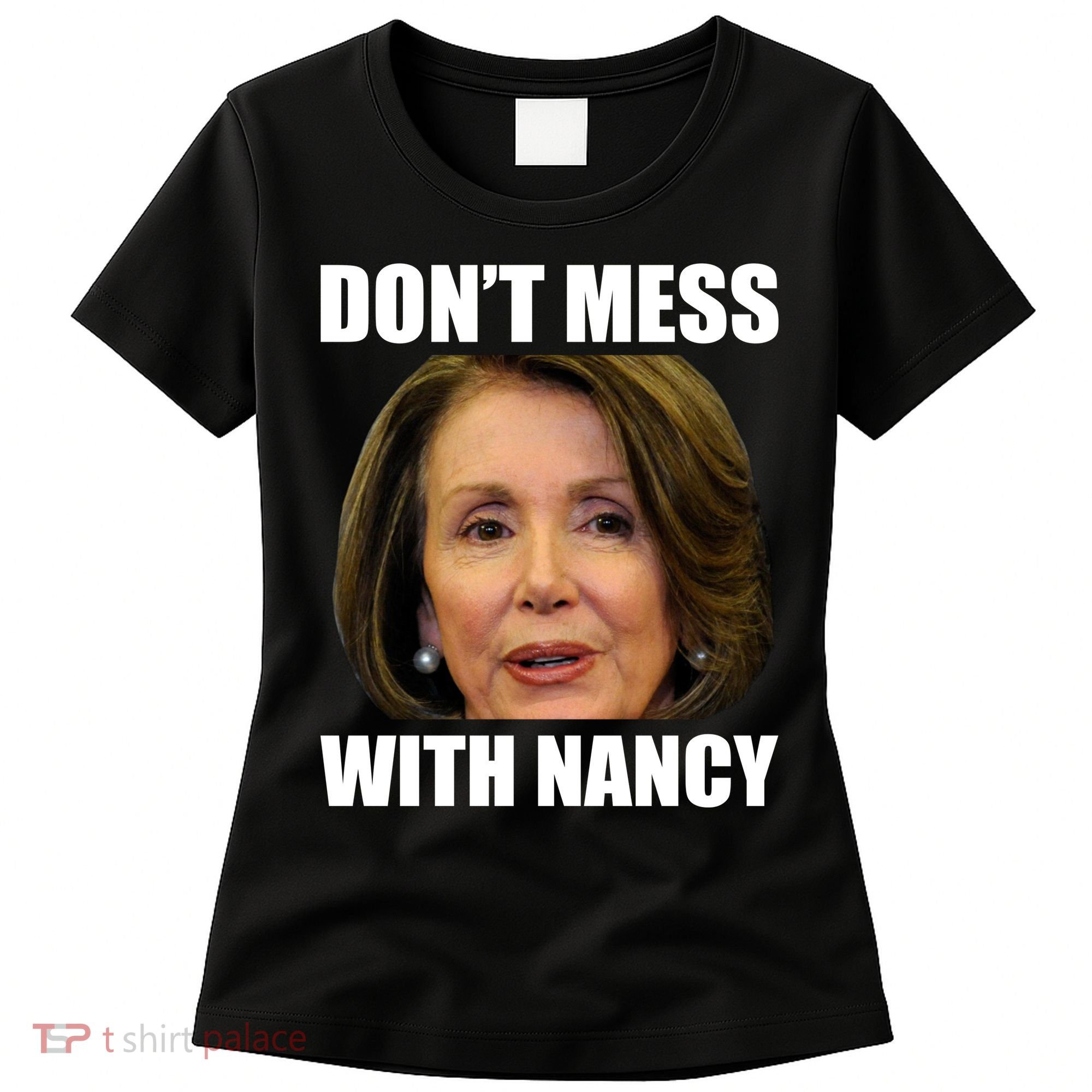 Don't Mess With Mama Nancy Pelosi Women's T-Shirt