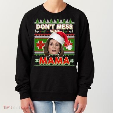 Don't Mess With Mama Pelosi Ugly Christmas Sweater Women's Sweatshirt