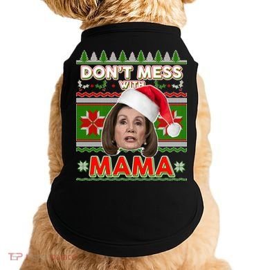 Don't Mess With Mama Pelosi Ugly Christmas Sweater Doggie Tank