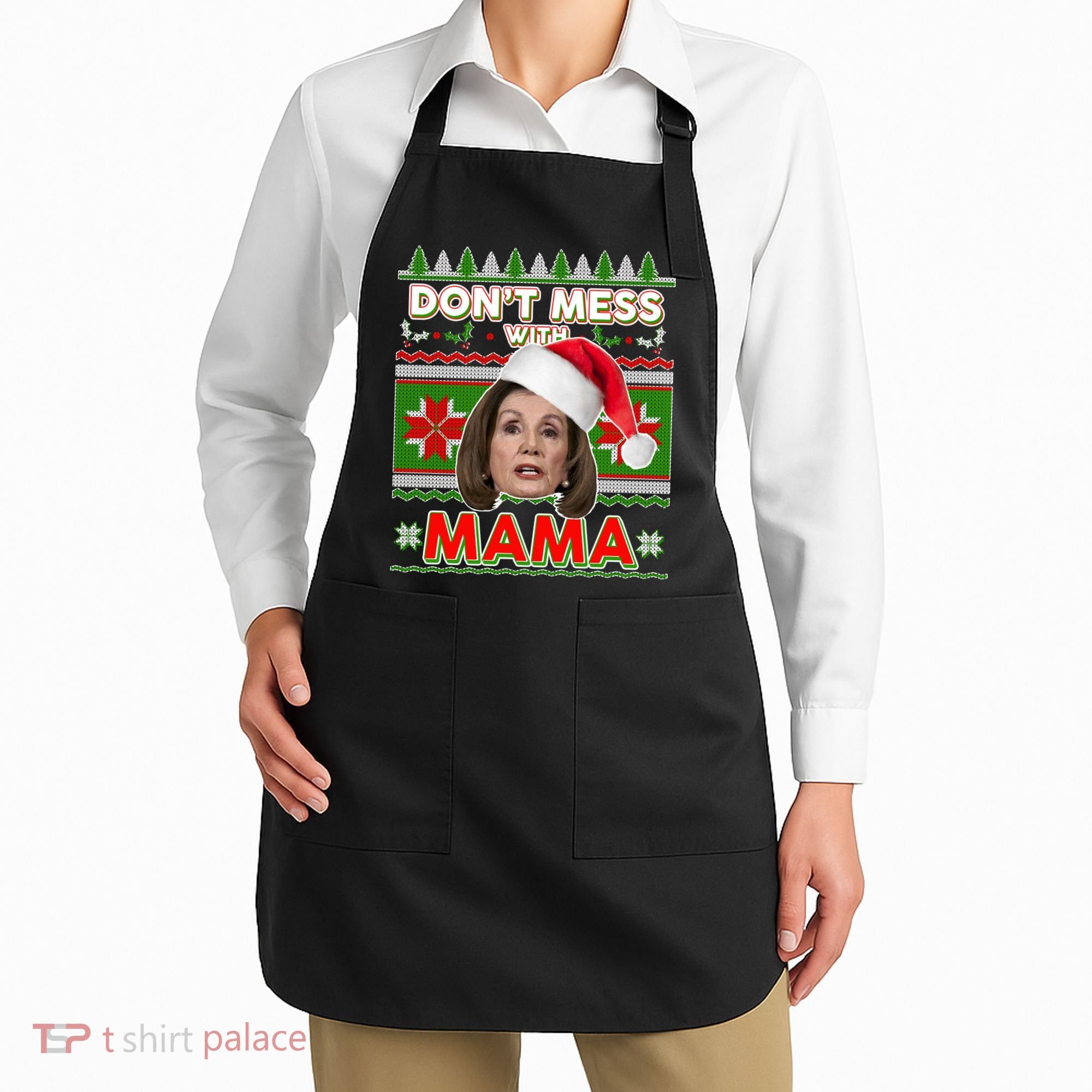 Don't Mess With Mama Pelosi Ugly Christmas Sweater Apron