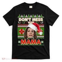Don't Mess With Mama Pelosi Ugly Christmas Sweater T-Shirt thumb 0