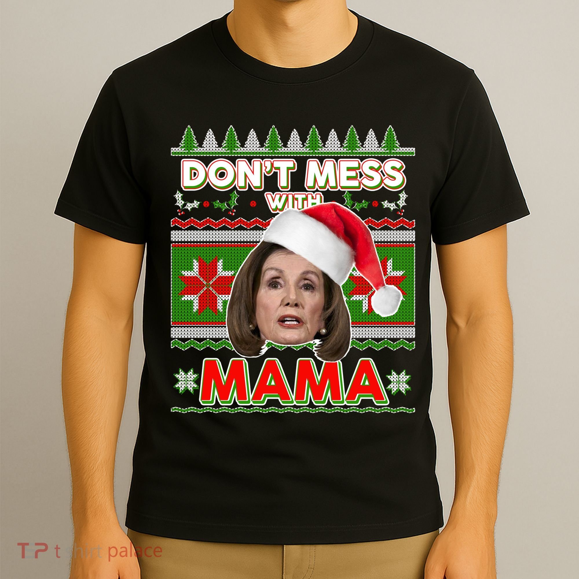 Don't Mess With Mama Pelosi Ugly Christmas Sweater T-Shirt