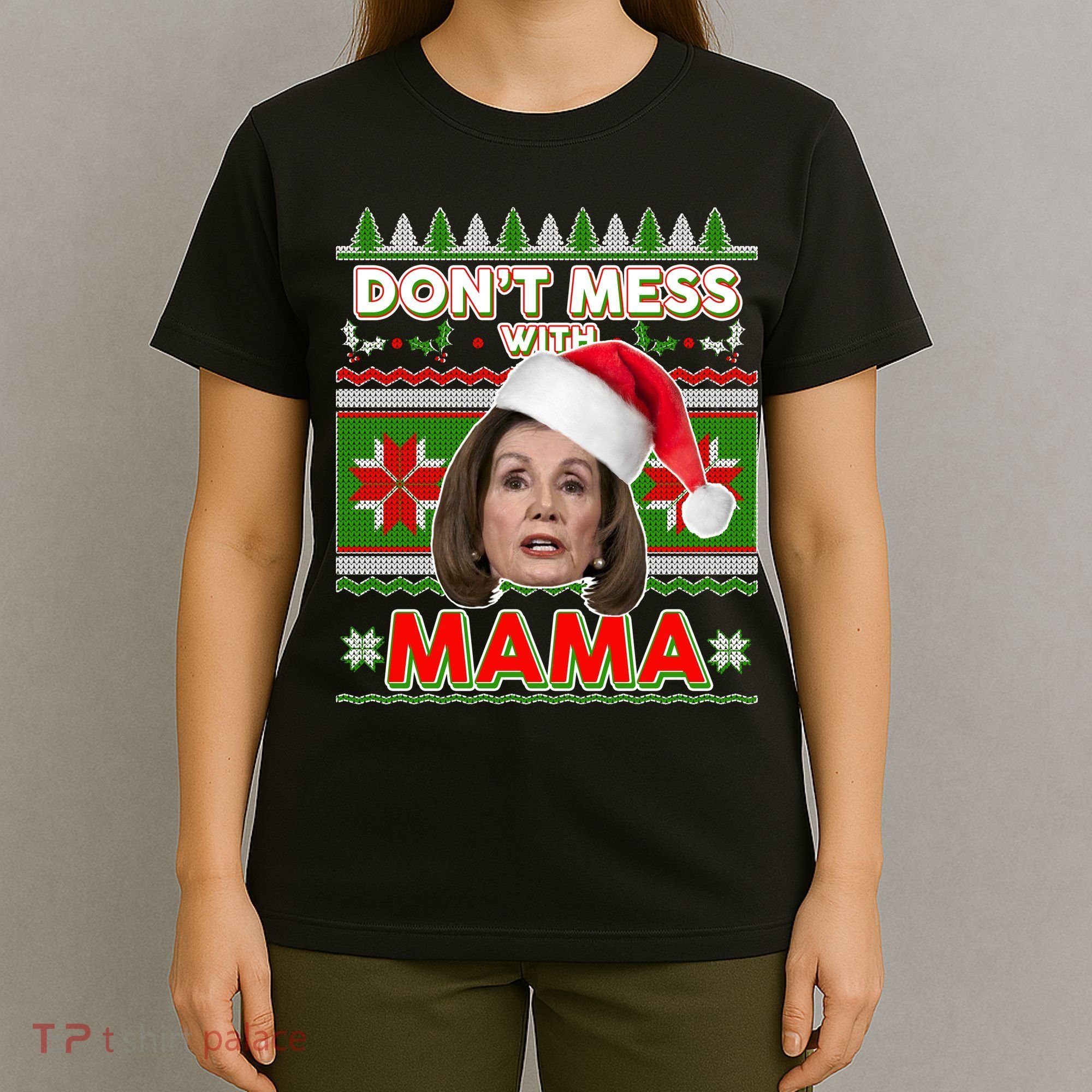 Don't Mess With Mama Pelosi Ugly Christmas Sweater T-Shirt