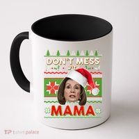 Don't Mess With Mama Pelosi Ugly Christmas Sweater Coffee Mug thumb 0