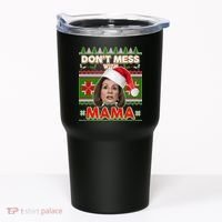 Don't Mess With Mama Pelosi Ugly Christmas Sweater Tumbler thumb 0