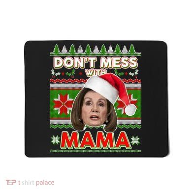 Don't Mess With Mama Pelosi Ugly Christmas Sweater Mousepad
