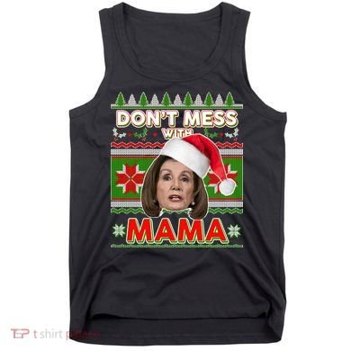 Don't Mess With Mama Pelosi Ugly Christmas Sweater Tank Top