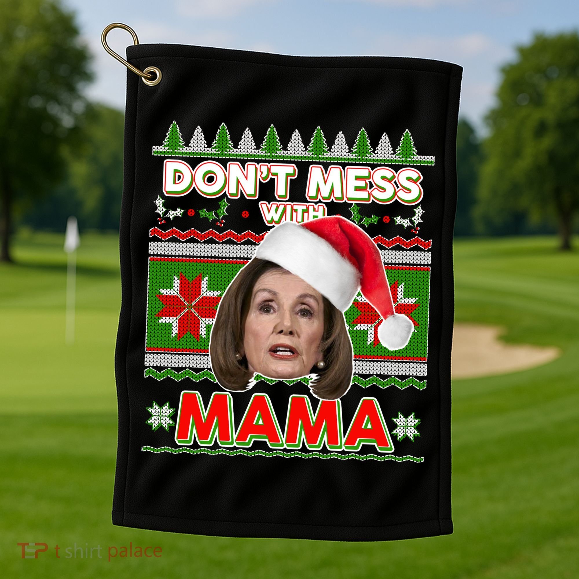 Don't Mess With Mama Pelosi Ugly Christmas Sweater Golf Towel