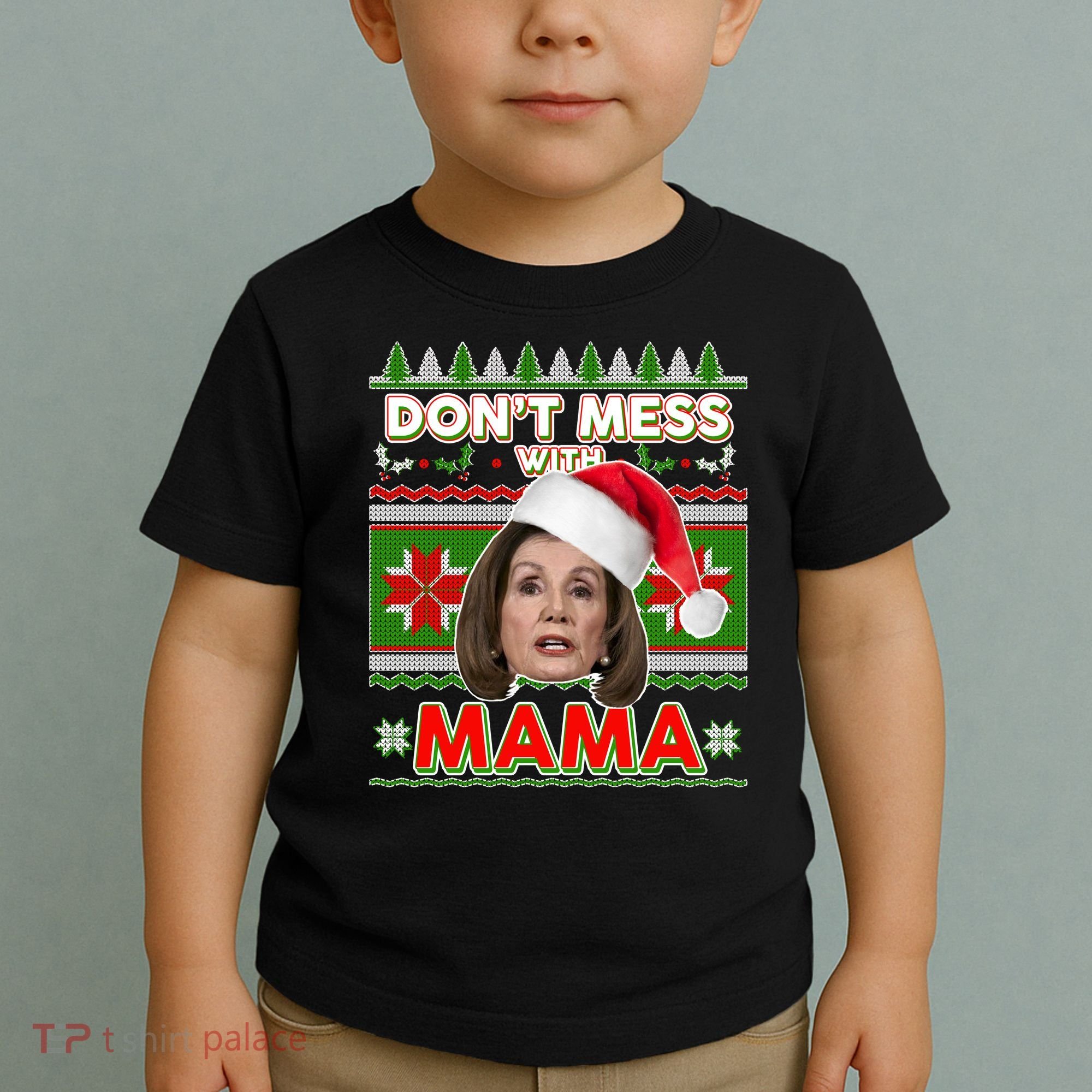 Don't Mess With Mama Pelosi Ugly Christmas Sweater Toddler T-Shirt