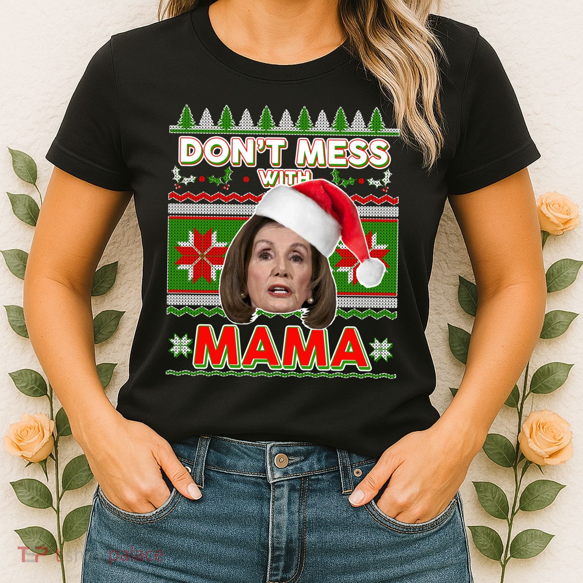 Don't Mess With Mama Pelosi Ugly Christmas Sweater Women's T-Shirt